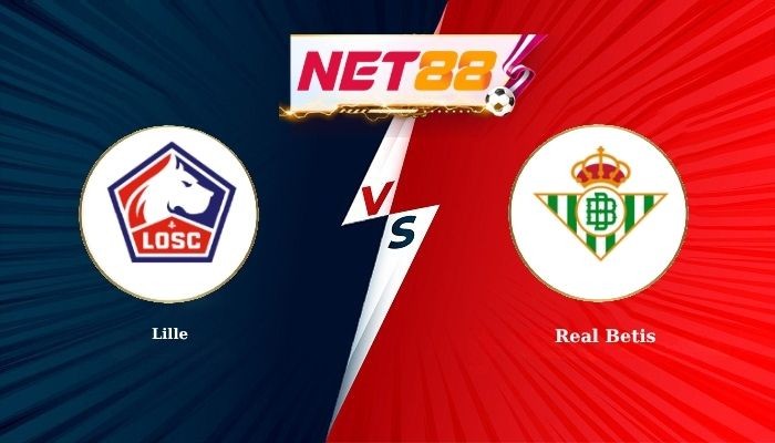 NET88 Soi Kèo, Nhận Định Bóng Đá Lille vs Real Betis 2h00 - 09-09-2026